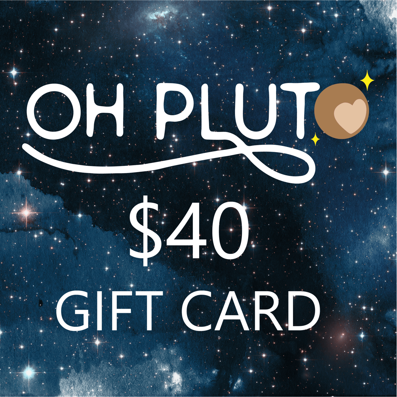 Gift card with 'OH PLUTO' branding and a $40 value against a starry space background.
