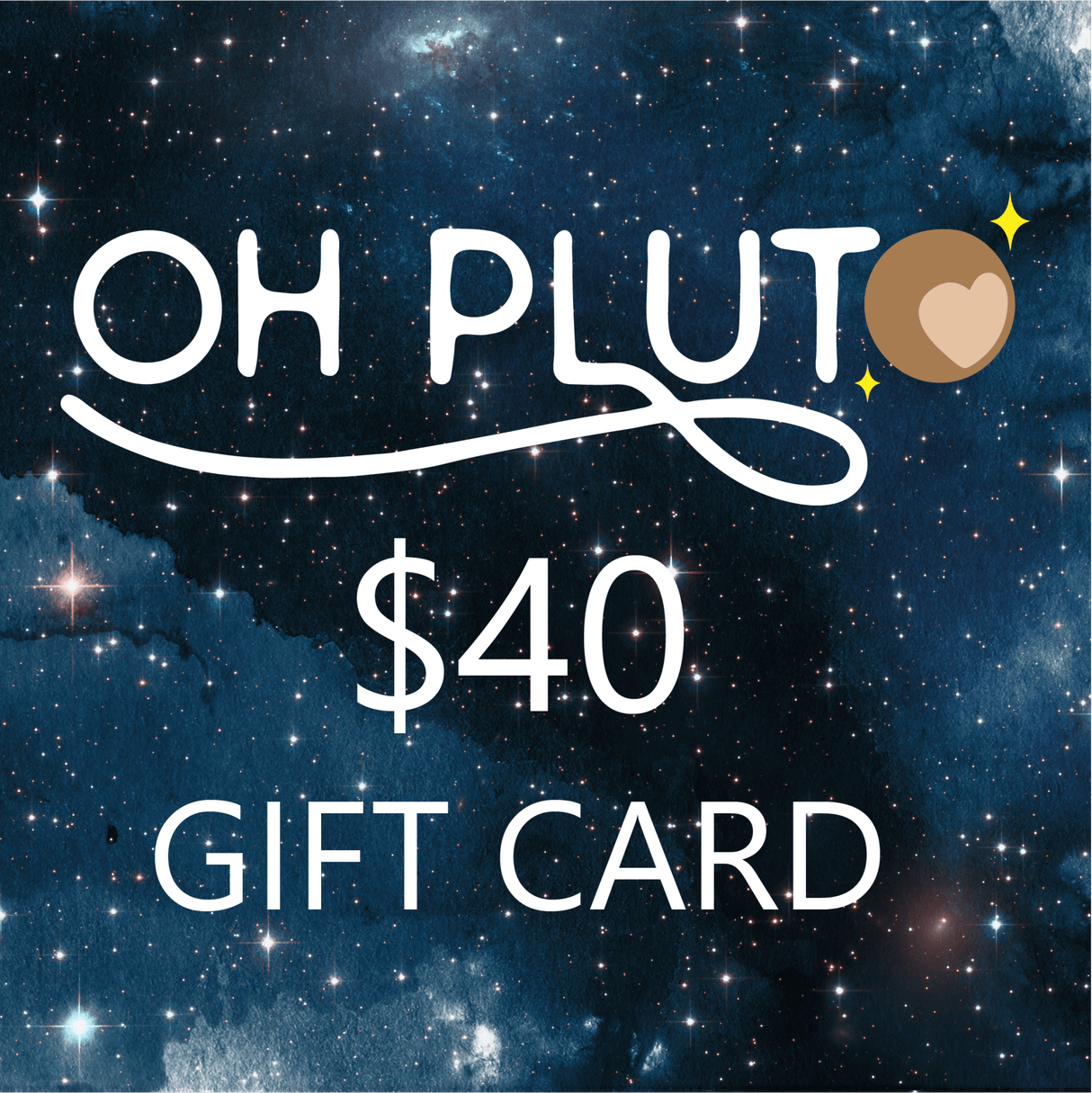 Gift card with 'OH PLUTO' branding and a $40 value against a starry space background.